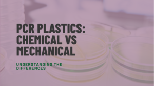 What’s the difference between chemical PCR plastics and Mechanical PCR plastics?