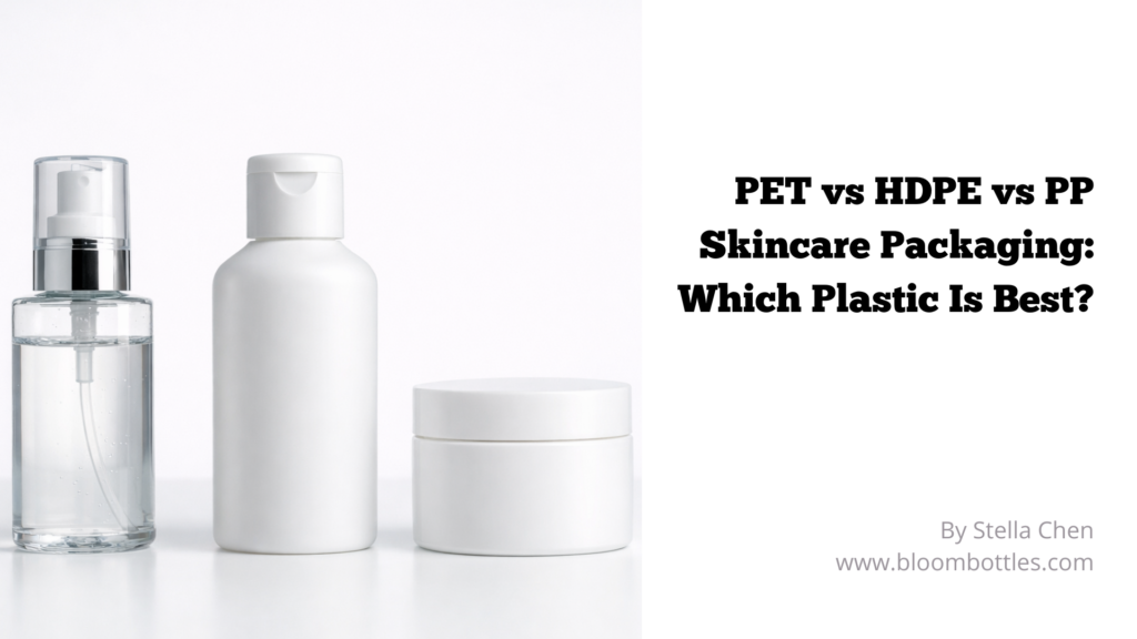 Comparison of PET HDPE and PP plastic packaging for skincare products