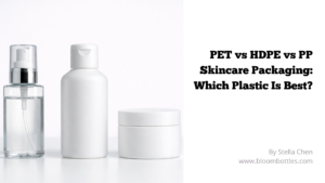 Comparison of PET HDPE and PP plastic packaging for skincare products