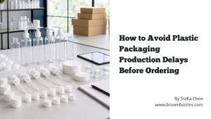 Plastic packaging production lead time planning with bottles pumps caps cartons and production schedule on a clean worktable